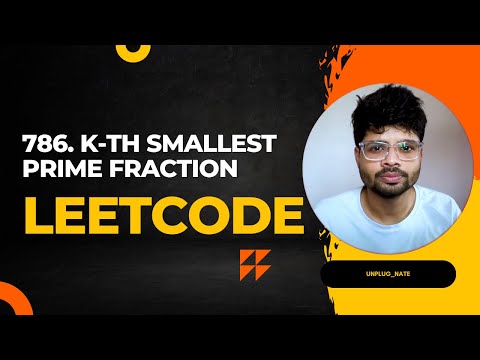 786. K-th Smallest Prime Fraction | Intution