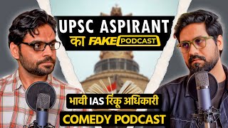 Fake Podcast with UPSC Aspirant - Future IAS रिंकू अधिकारी | EP 04