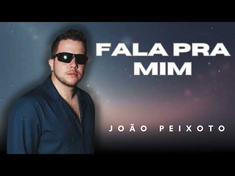 FALA PRA MIM - João Peixoto | Repertório Novo - Arrocha, Seresta