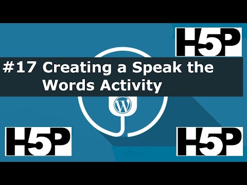 #17 interactive student activities - H5P Creating a Speak the Words (WP) Tutorial