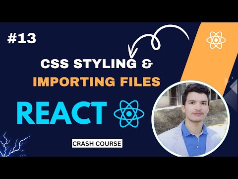 CSS Styling & Importing Files in React | How to Add CSS in React.js