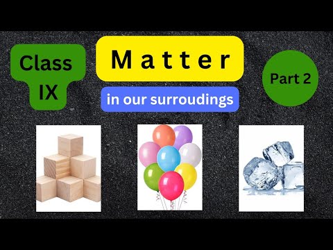 Matter in Our Surroundings | Part 2 | Class 9 Science