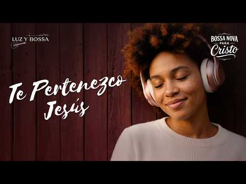 BOSSA NOVA CRISTIANA | Entrega total y descanso del alma en Jesús