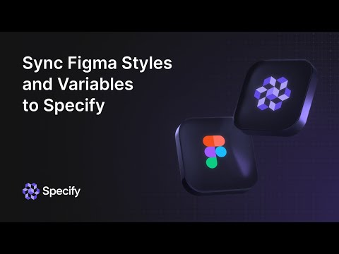 How to sync Figma Styles and Variables to Specify
