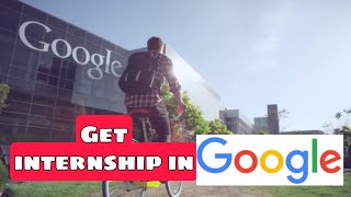 Google internship | how to get a google internship | google intern | #googleinternship