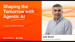Shaping the Tomorrow with Agentic AI | Lens | CodeNinja Global