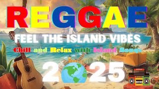 Feel the Island Vibes with Reggae Music | Best Reggae Collection 2025