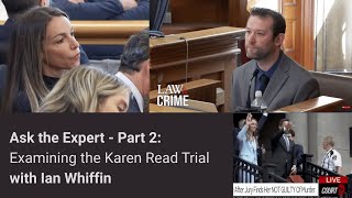 Ask the Expert: Examining the Karen Read Trial with Ian Whiffin - Part 2