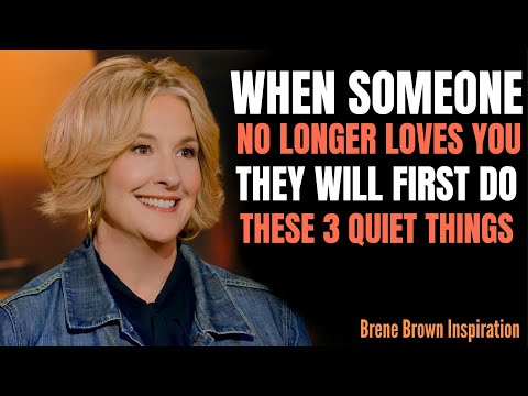 "When Someone No Longer Loves You, they Will First To Do These 3 Quiet Things || Brene Brown
