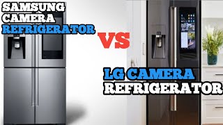 SAMSUNG VS LG CAMERA REFRIGERATOR.WHO WINS?