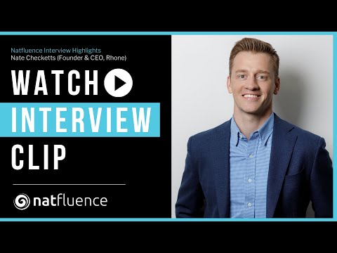 Nate Checketts (Founder & CEO, Rhone) - Natfluence Interview Highlights