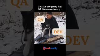 Dev: We are going live! QA: We are not ready