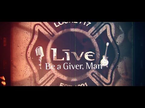 LIVE - Be A Giver, Man (Lyric Video)