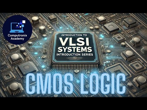 Understanding CMOS Logic: The Heart of VLSI Systems