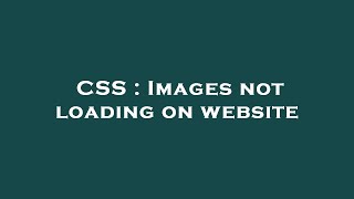 CSS : Images not loading on website