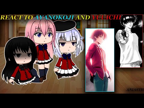 Classroom of the Elite react to Ayanokoji and Yuuichi | [ENG/RU]