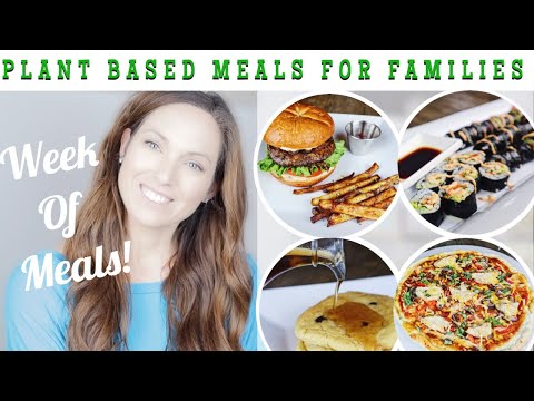 WHAT MY PLANT BASED / VEGAN FAMILY ATE FOR A WEEK | HEALTHY RECIPES | WEEK WORTH OF FAMILY MEALS