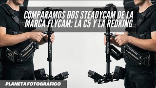 Comparamos dos steadycam de la marca Flycam: la C5 y la Redking