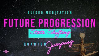 Future Progression Hypnosis (Quantum Jumping Guided Meditation) State Shift & Manifest FAST!