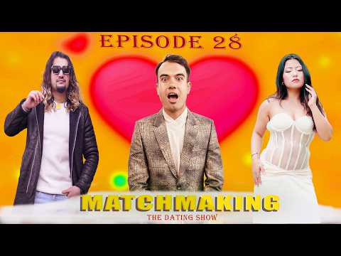 Matchmaking 😱 Episode 28 | Devendra Raj Pandey | Ram Mainali | Geet Limbhu | Dating Show