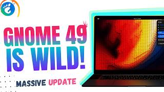 GNOME 49 RELEASED: Biggest Linux Desktop Shift in Years! (THE GREAT APP REFRESH)