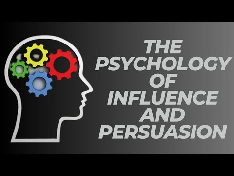 The Psychology of Influence and Persuasion