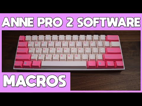 How To Use The Anne Pro 2 Software Part 2-  Creating Macros AND MORE!!!