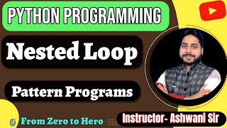 Master Nested Loops in Python 🚀 | For Loop + Pattern Programs Explained | Coding with Ashwani Sir