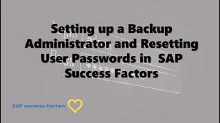Setting up a Backup Administrator and Resetting User Passwords in  SAP  Success Factors