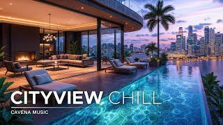 Cityview Chill Mix | Ambient Chill for Deep Focus & Evening Relaxation