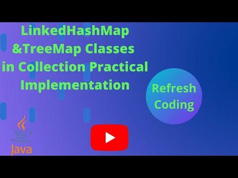 LinkedHashMap &TreeMap Classes in Collection Practical Implementation..