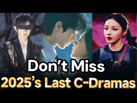2025’s Final C-Dramas Arrive! Ren Jialun’s Emotional Ancient Drama vs. Dilraba’s Fantasy Series!