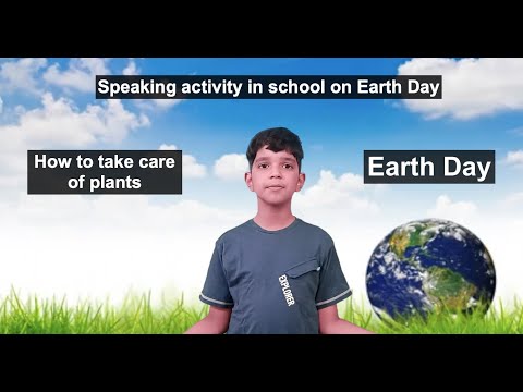 Earth Day | Importance of Earth | Speaking activity in school |  How to take care of plants