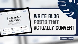 Write engaging blogs that convert || MarketinGear