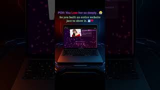 POV: You love her so much… you built an entire website just to show it. 💻❤️
