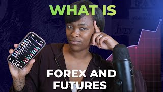 What is forex and futures (Simple)