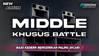 DJ BATTLE MIDDLE SUPER JAUH 1 KM - BASS KEDERR MENGERIKAN
