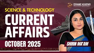 P1- Science & Tech. Current Affairs October 2025 | Shirin Ma'am Current Affairs  | Ceramic Academy