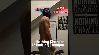 Day 67 – Nothing Changes If Nothing Changes | Fitness Transformation #shorts