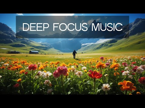 24/7 Deep Focus Music – Work & Study in Peace ♫ Ethereal Concentration ♫