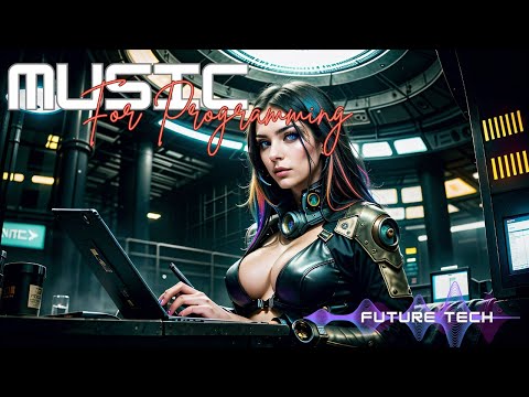 Music for Programming - FutureTech | Programming, Inspiration and Concentration Music