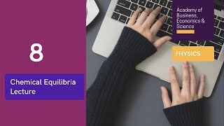 Chemical Equilibria lecture: Physics (IGCSE, O level, GCSE, A level)
