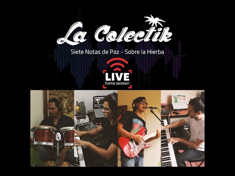 La Colectik Live Home Session  - Siete Notas de Paz - Sobre la Hierba