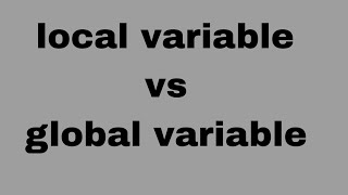 local variable vs global variable/ difference between local variable and global variable