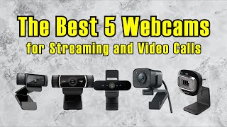 The BEST 5 Webcams For Streaming and Video Calls Logitech C920 C922 Brio StreamCam Microsoft LifeCam