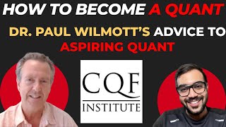 How to Become a Quant: Dr. Paul Wilmott’s Advice to Aspiring Quant
