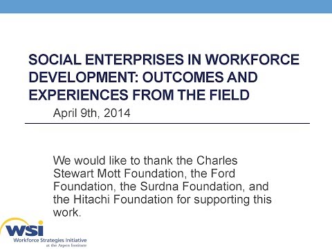 Social Enterprises in Workforce Development: Outcomes and Experiences from the Field