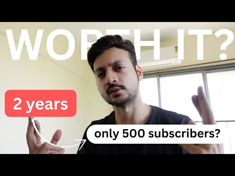 100 hours, 2 years of work. only 500 subscribers. Is it worth it?