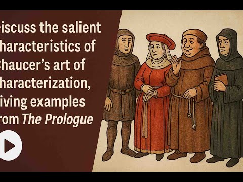 Discuss the characteristics of Chaucer's art of characterization, giving examples from The Prologue?