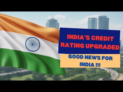 Why India’s Credit Rating Just Went Up — And What It Really Means?